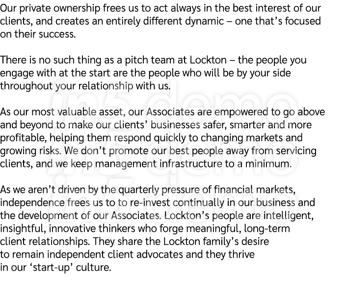 Our private ownership frees us to act always in the best interest of our clients, and creates an entirely different d   
